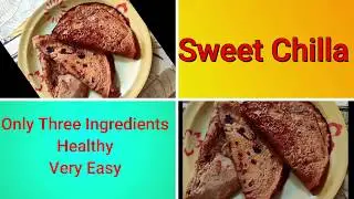 Sweet Cheela Recipe | Meetha Cheela | Wheat Flour Sweet Chilla |  Recipe by Payal