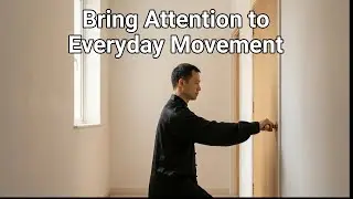 Practice Tai Chi Movement In Daily Life