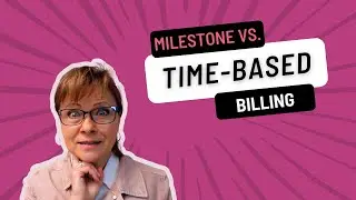Time-based Vs Milestone Based Billing | How to Reduce Late Payments & Improve Cash Flow