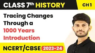 Introduction | Tracing Changes Through a Thousand Years | Class 7 History