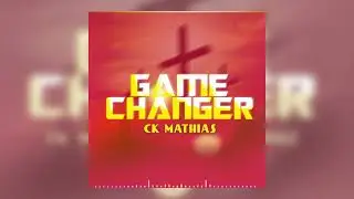 Game changer ( official audio out ck mathias)