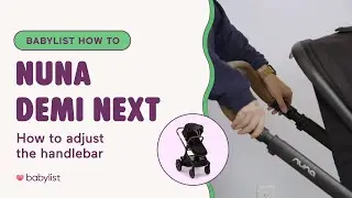 Nuna Demi Next Stroller Tutorial | How to Adjust Handlebar Height in Seconds