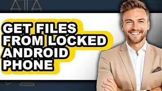 How to Get Files from Locked Android Phone (only Way)