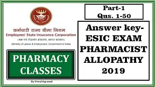 Part-1 Answer key- ESIC EXAM PHARMACIST (allopathy) 2019 questions & Answers