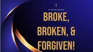 Broke, Broken, & Forgiven! | St. Stephens Live Service