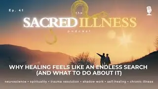 Why Healing Feels Like an Endless Search (and What to Do About It)