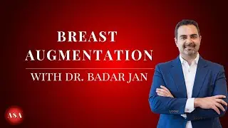 Breast Augmentation Q&A with Dr. Badar Jan | Aesthetic Surgery Associates