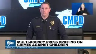 Multi-Agency Press Briefing on Crimes Against Children - June 28, 2023