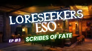 Loreseekers ESO - Episode 3 - Scribes of Fate