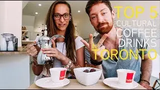 TOP 5 (Cultural) Coffee Drinks in TORONTO
