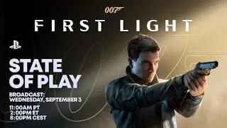007 First Light - State of Play Gameplay Deep Dive Livestream