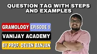 EP 9 | Question Tag With Steps And Examples by Prof. Deven Banjan | GRAMOLOGY