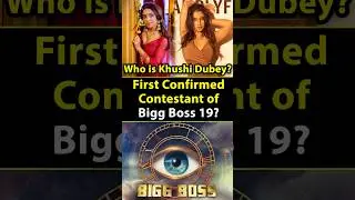 Bigg Boss 19 First Confirmed Contestant? Who is Khushi Dubey? #biggboss #contestants #khushidubey