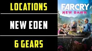 New Eden - 6 Gears | Loot Locations | Far Cry New Dawn