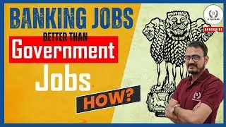 BANKING JOBS BETTER THAN GOVERNMENT JOBS - HOW?