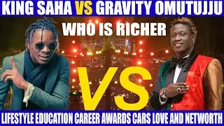 KING SAHA VS GRAVITY OMUTUJJU WHO IS RICHER LIFESTYLE EDUCATION CAREER AWARDS CARS LOVE AND NETWORTH