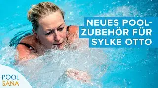 Sylke Otto und Ihr neues Poolzubeh&ouml;r | POOLSANA