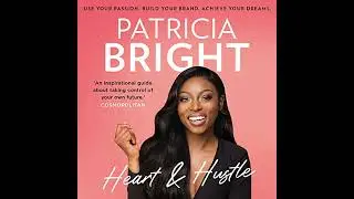 Heart and Hustle: Use your passion. Build your brand. Achieve your dreams. by Patricia Bright