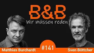 B&B #141 Burchardt & B&ouml;ttcher: Unter L&uuml;gnern, Tricksern und &uuml;ber Menschen.