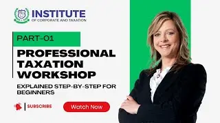 Professional Taxation Workshop – Day 1 Explained Step-by-Step for Beginners