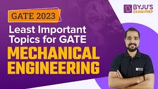 Least Important Topics for GATE Mechanical | GATE 2023 Mechanical Engineering (ME) Exam Preparation
