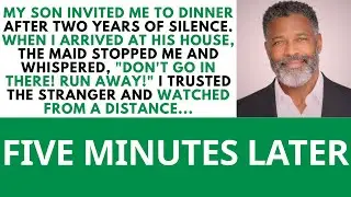 &ldquo;Run Away!&rdquo; My Son's Maid Shouted When I Came To His Place For Dinner After Two Years Of Silence...