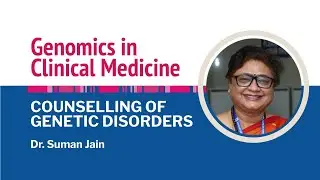 Counselling of Genetic Disorders - Dr Suman Jain