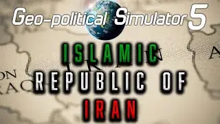 Islamic Republic of Iran Gameplay! | Geo-Political Simulator 5