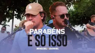 Miguel e Daniel - Parab&eacute;ns e S&oacute; Isso (V&iacute;deo Oficial)