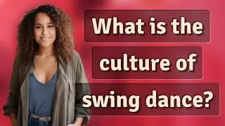 What is the culture of swing dance?