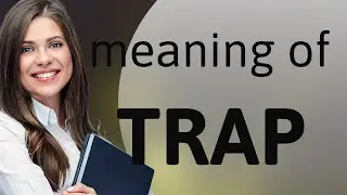 Trap &bull; TRAP definition