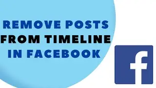 How to Remove Posts from Your Timeline on Facebook