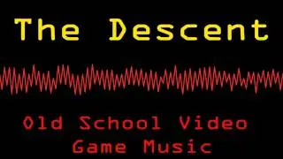 The Descent Old School Video Game Music Based off 