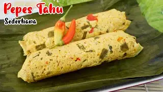 CARA MEMBUAT PEPES TAHU SEDERHANA DAN ENAK