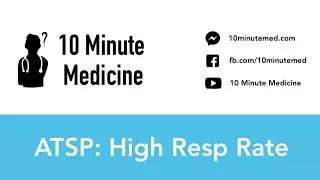 ATSP: High Respiratory Rate | 10 Minute Medicine