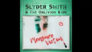 Slyder Smith & The Oblivion Kids - Pleasure Victim (Official Music Video)