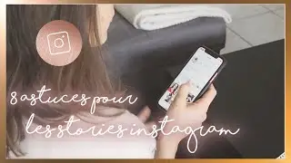 8 astuces pour vos stories Instagram