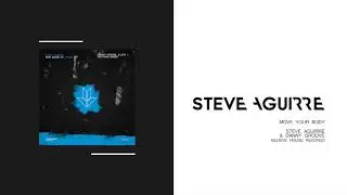 Steve Aguirre & Danny Groove - Move Your Body (Original Mix)