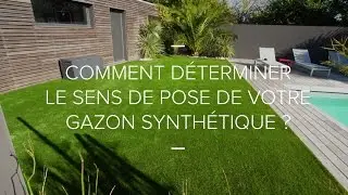 Comment d&eacute;terminer le sens de pose de votre gazon synth&eacute;tique ?