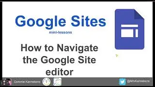 Google Sites Mini Tutorial - 03 Navigating the Editor