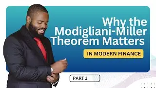 Why the Modigliani-Miller Theorem Matters in Modern Finance - Part 1