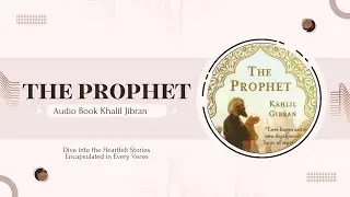 Kahlil Gibran's The Prophet! Audio Book