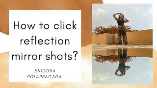 How to click reflection mirror shots?|Snigdha Polapragada