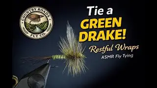 Green Drake - Restful Wraps | ASMR Fly Tying | Country Roads Fly Company
