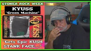 KYUSS Green Machine Reaction and Dissection STONER ROCK WEEK The Decomposer Lounge