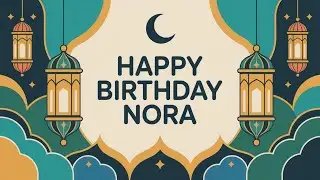 Nora Birthday Song - Nasheed - Happy