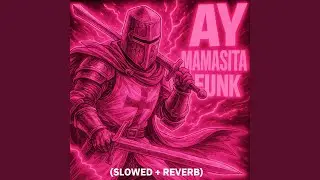 Ay Mamasita Funk (Slowed + Reverb)