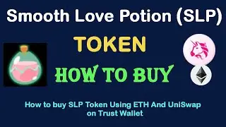 How to Buy Smooth Love Potion (SLP) Token Using ETH and UniSwap On Trust Wallet