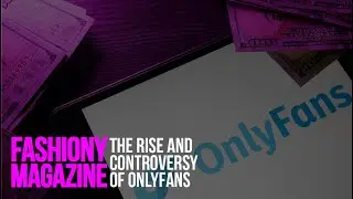 The Rise and Controversy of OnlyFans