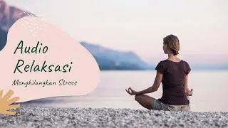 AUDIO RELAKSASI HIPNOTERAPI -  MENGHILANGKAN STRESS